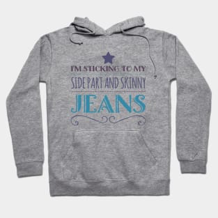 I'm sticking to my side parts and skinny jeans - Millennial Hoodie